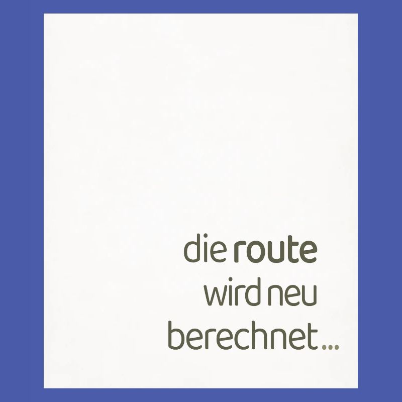 Die Route Wird Neu Berechnet – Modernes Statement