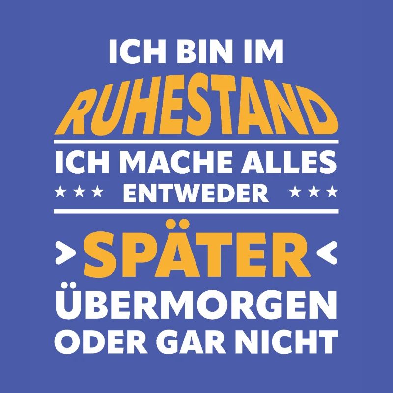 Ruhestand Spruch: Alles Später Oder Gar Nicht