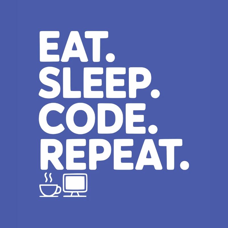 Eat. Sleep. Code. Repeat.