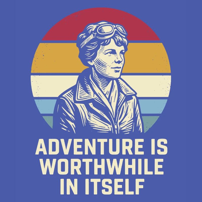 Amelia Earhart The adventure is worthwhile