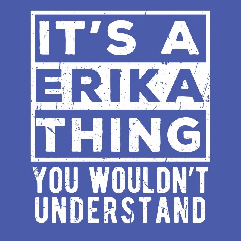 C’est une affaire d’Erika que tu ne comprendrais pas