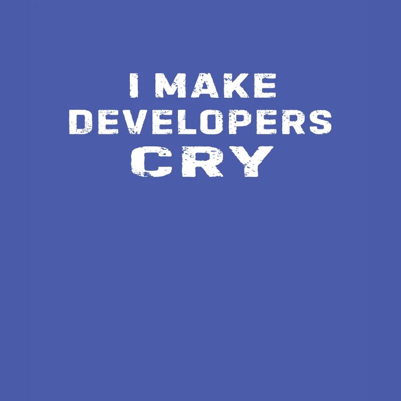 QA Engineer Funny I Make Developers Cry Programmin