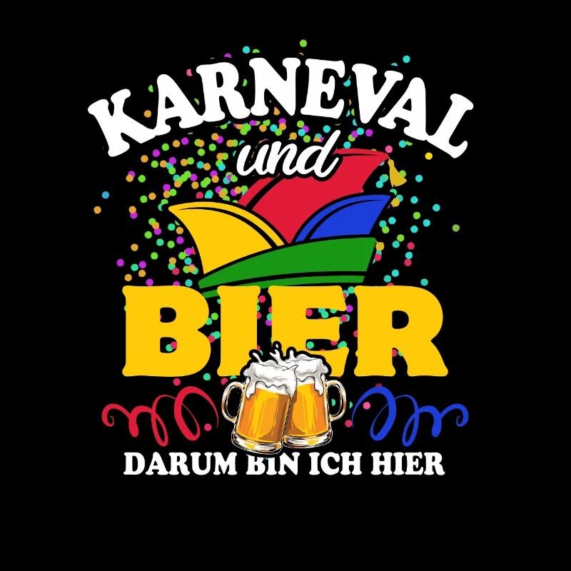 Karneval & Bier - darum bin ich hier - Spruch