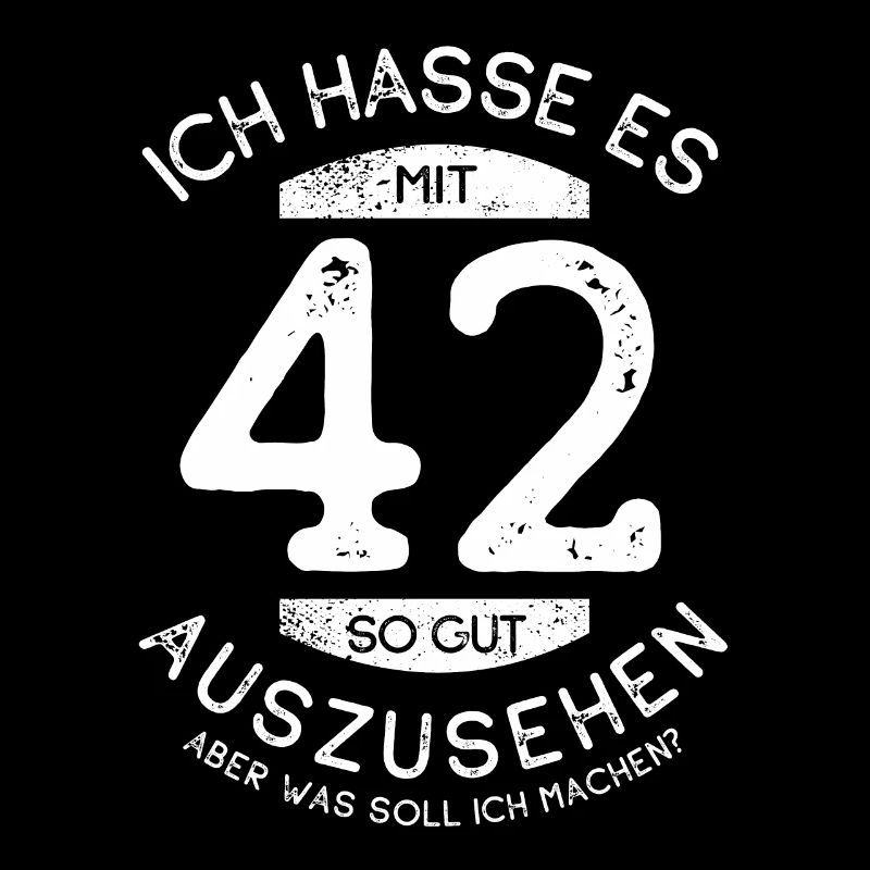 Ich hasse es mit 42 so gut auszusehen - Spruch