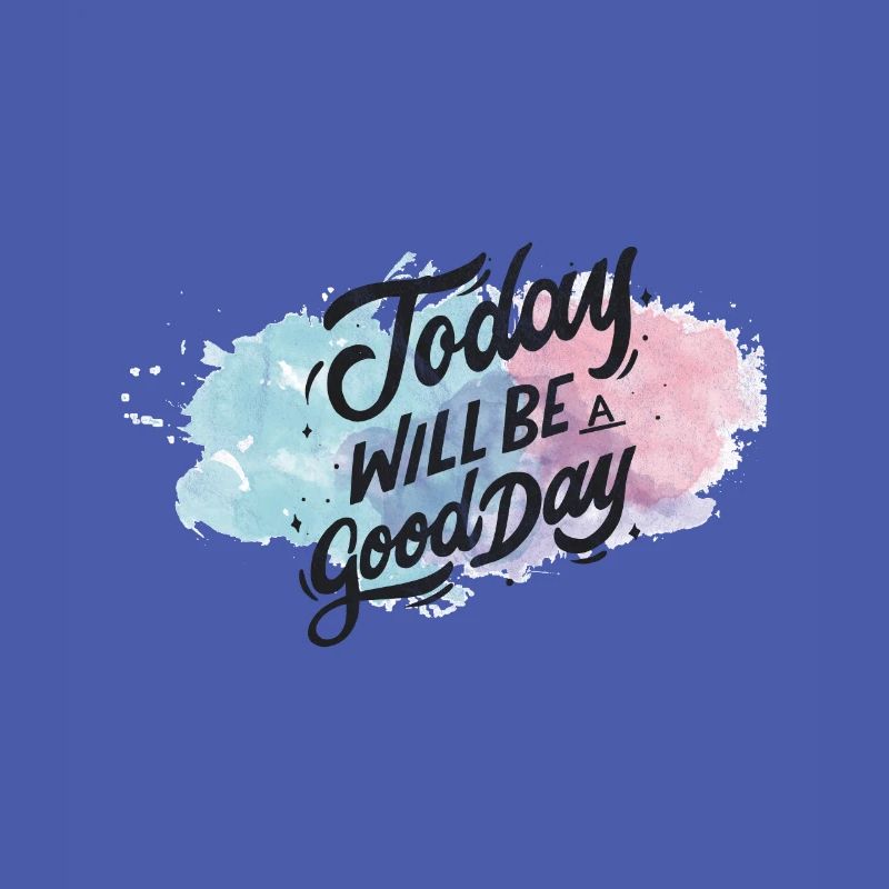 Today will be a good day