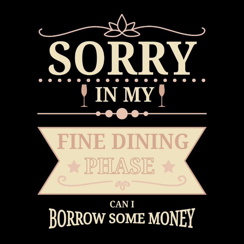 Sorry In Fine Dining Phase Humor Design
