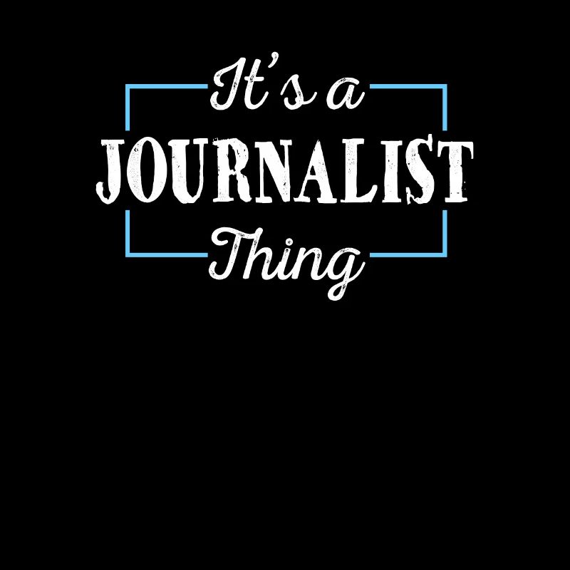 Journalist Saying It's a Journalist Thing