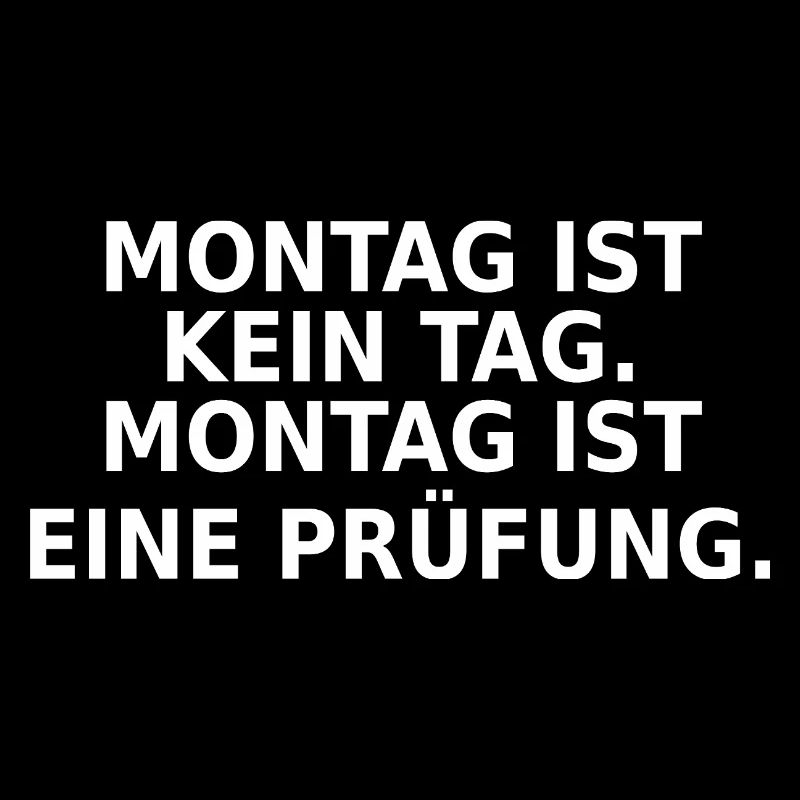 Montag ist eine Prüfung