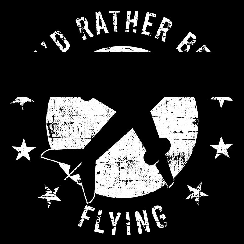 I'd Rather Be Flying T-shirt Design For Proud