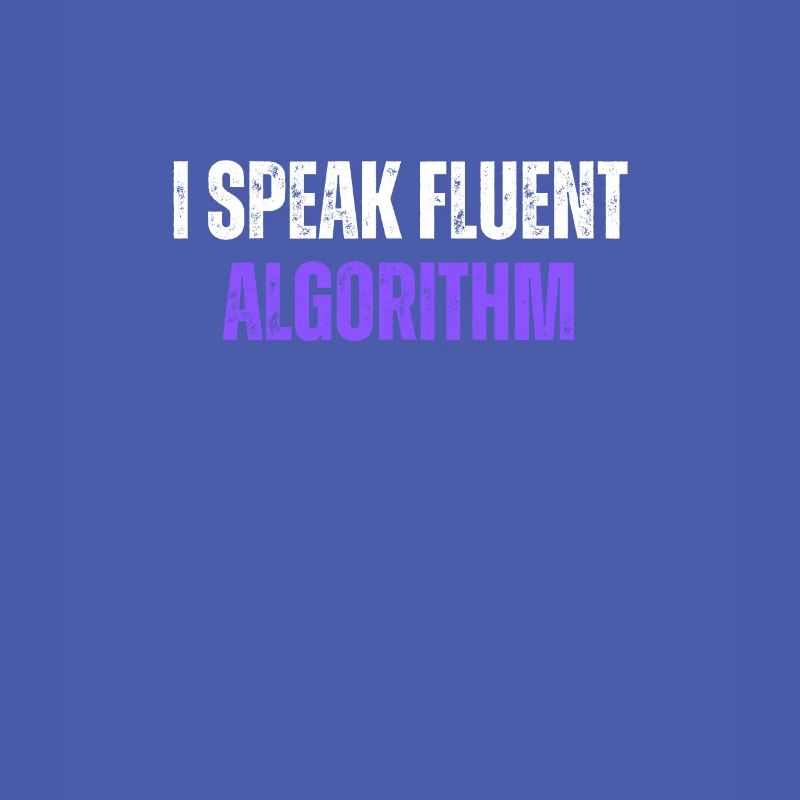 I Speak Fluent Algorithm Coding Geek Funny Coding