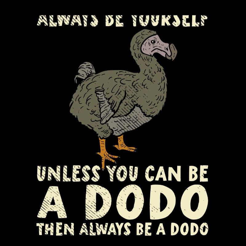 Dodo | Sei Du selbst | Sei ein Dodo