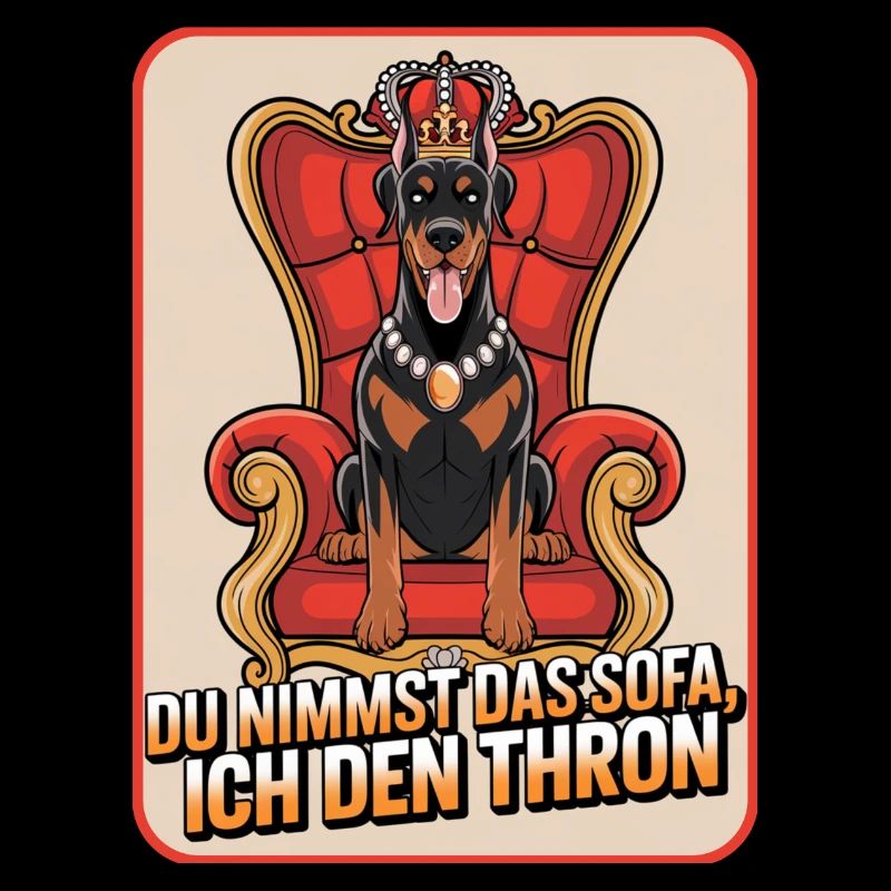Dobermann Du nimmst das Sofa ich den Thron Hund