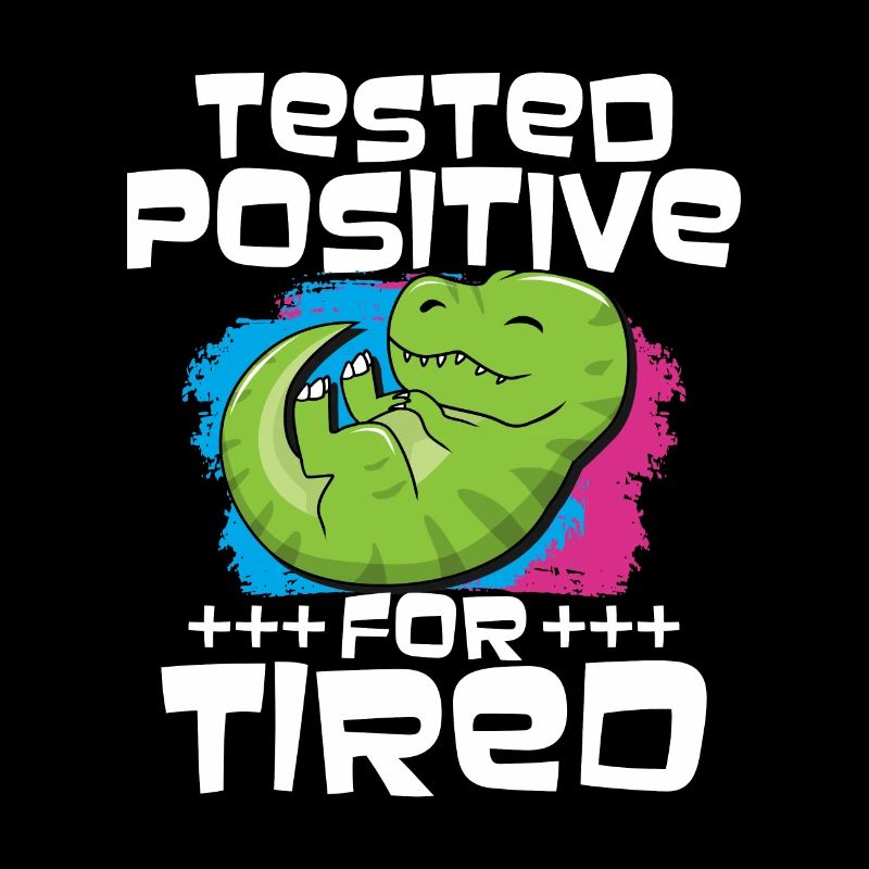 Testé positif pour le T rex fatigué