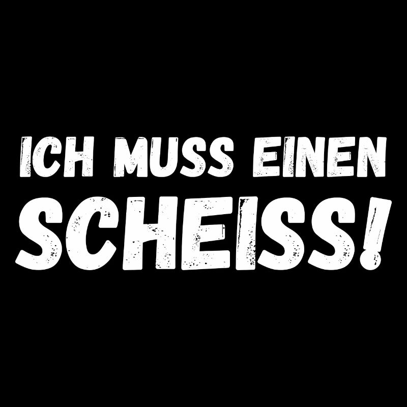 Ich muss einen Scheiß
