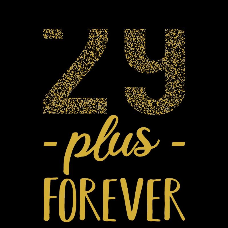 29 plus forever - 29 + Geburtstag