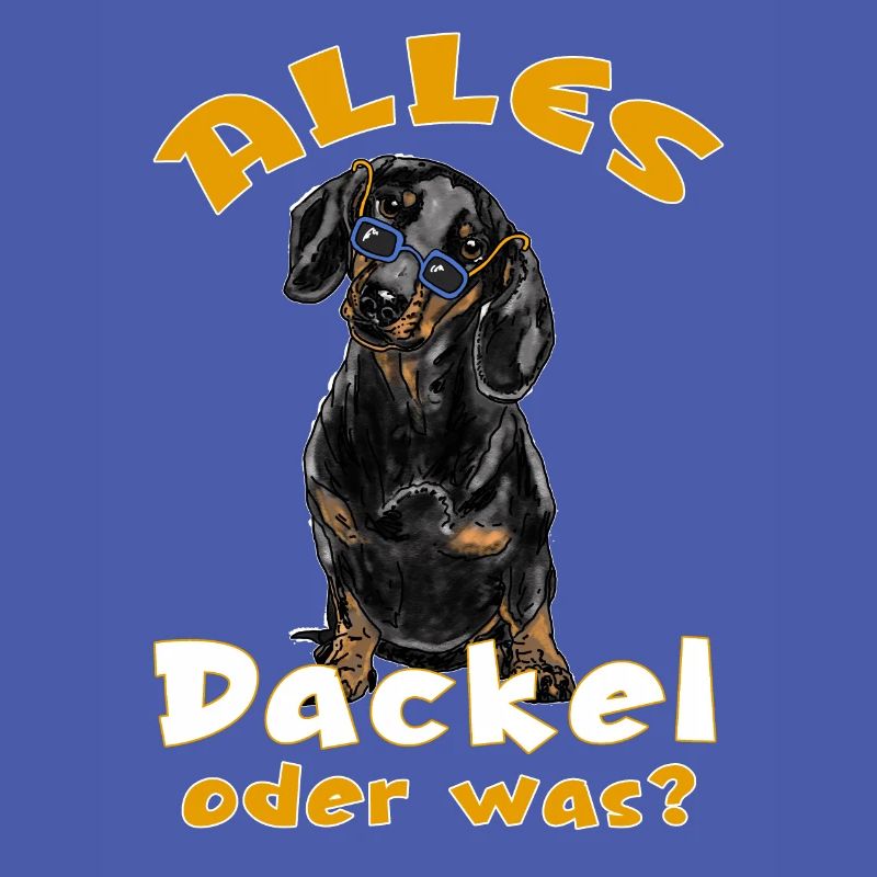 Alles Dackel oder was? Lustiges Dackeldesign
