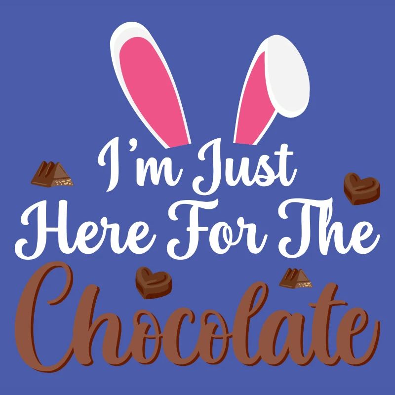 I'm Just Here For The Chocolate Funny Easter