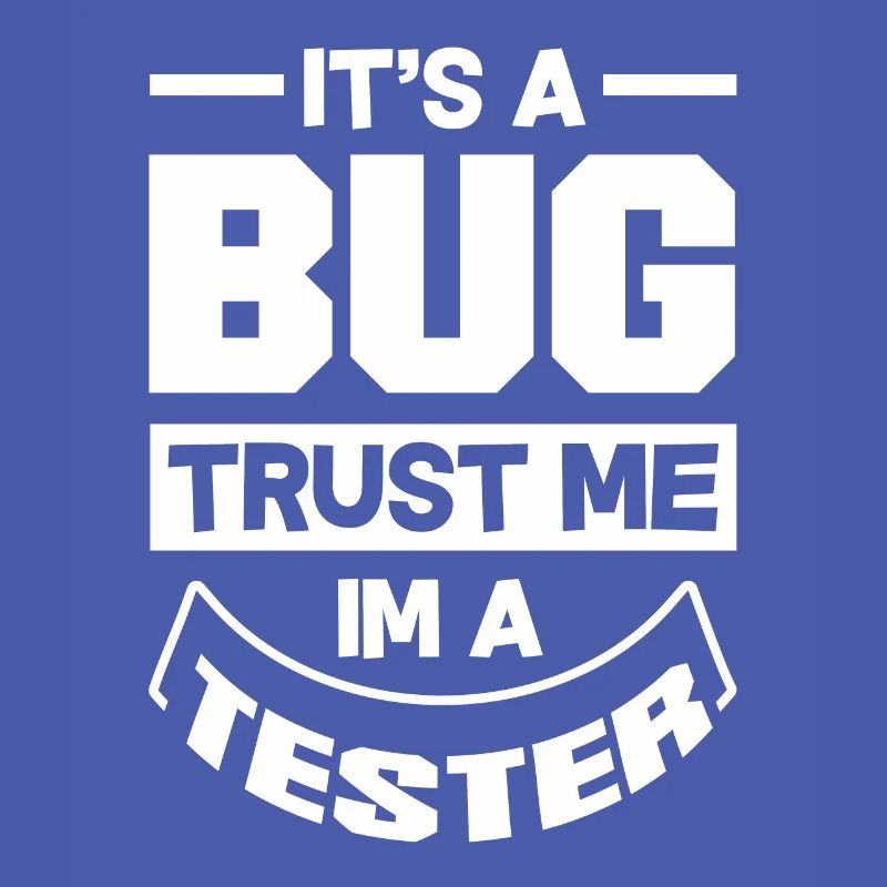 It's A Bug Trust Me Im A Tester Video Game Player