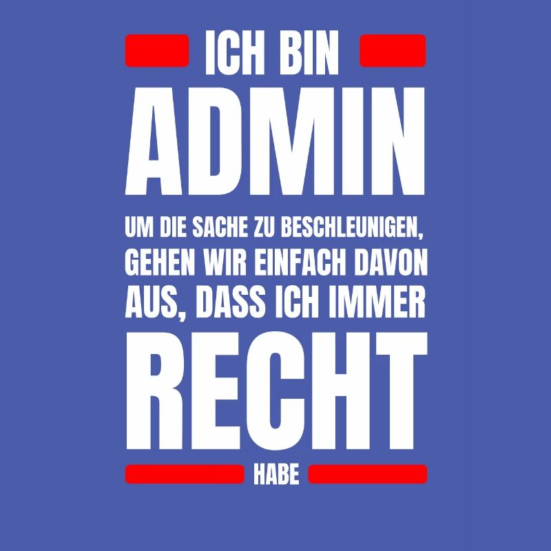 Admin immer Recht Spruch IT System Administrator