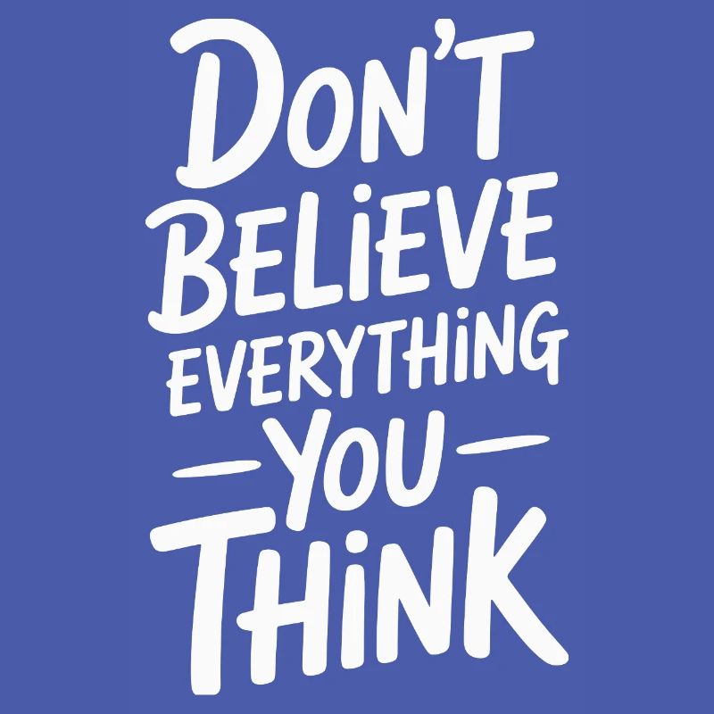 Don't believe everything you think