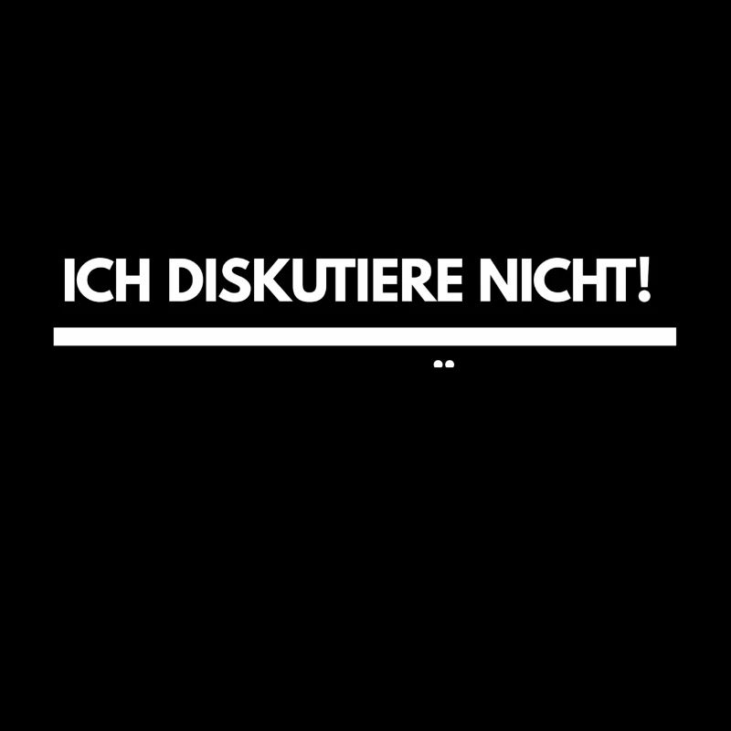 ICH DISKUTIERE NICHT