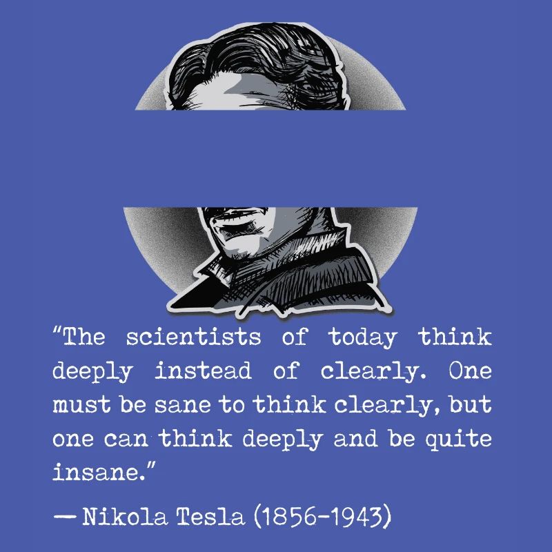 Quote Nikola Tesla scientists think deeply