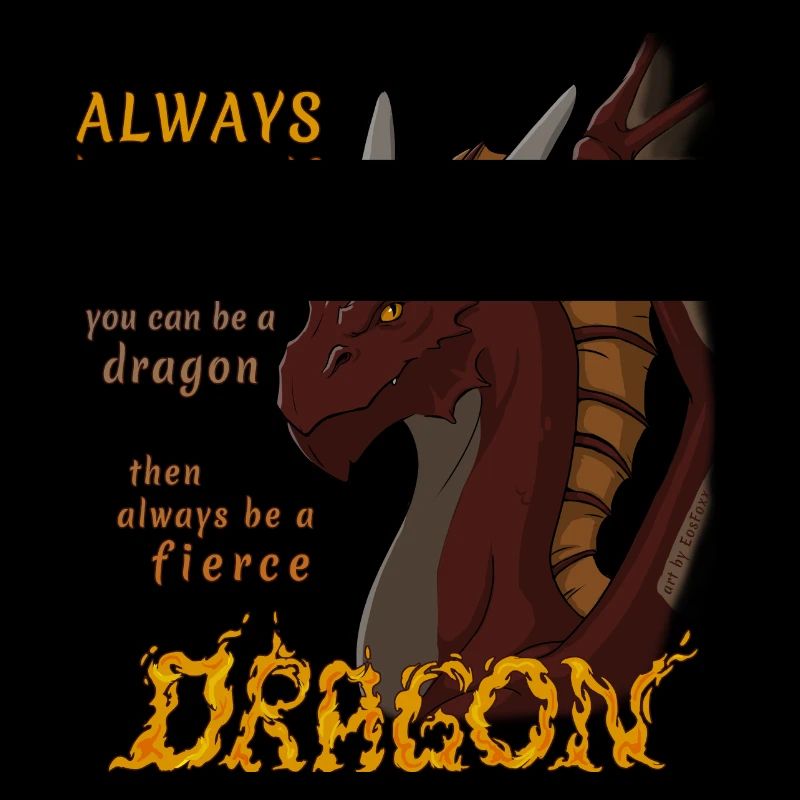 Sei immer ein wilder Drache