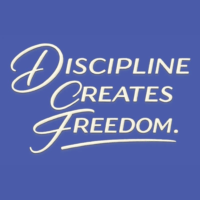Discipline Creates Freedom Script