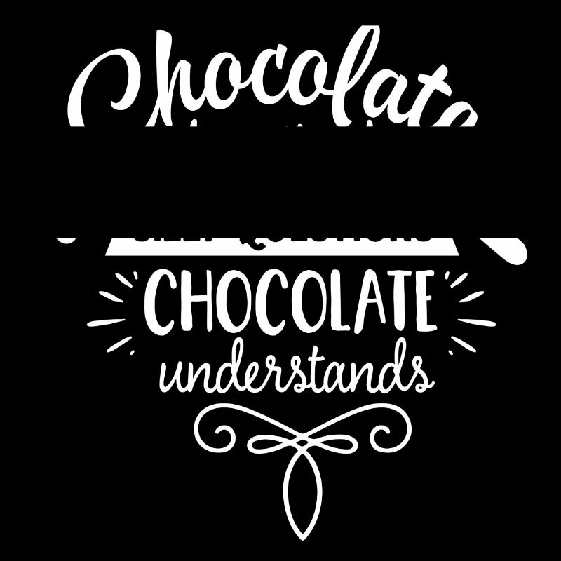 Chocolate does not ask silly weiss