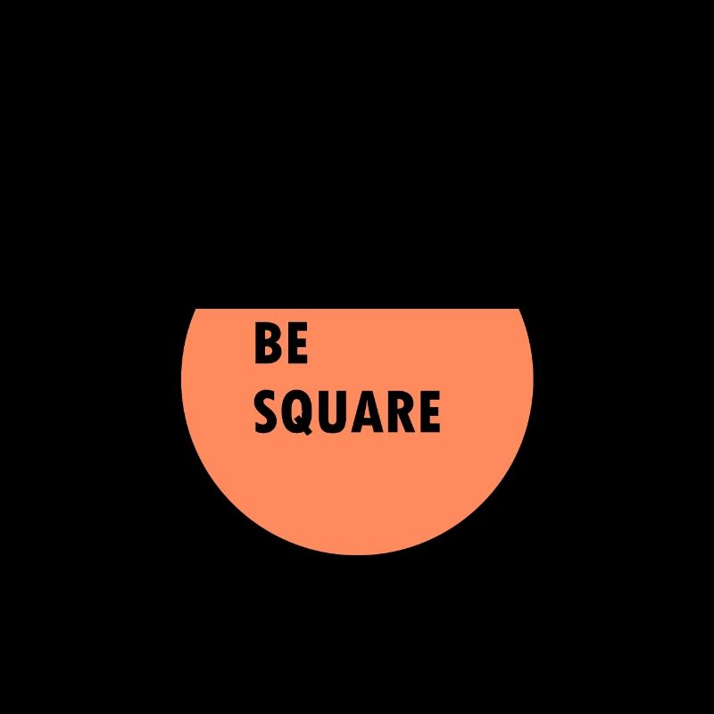 Be square