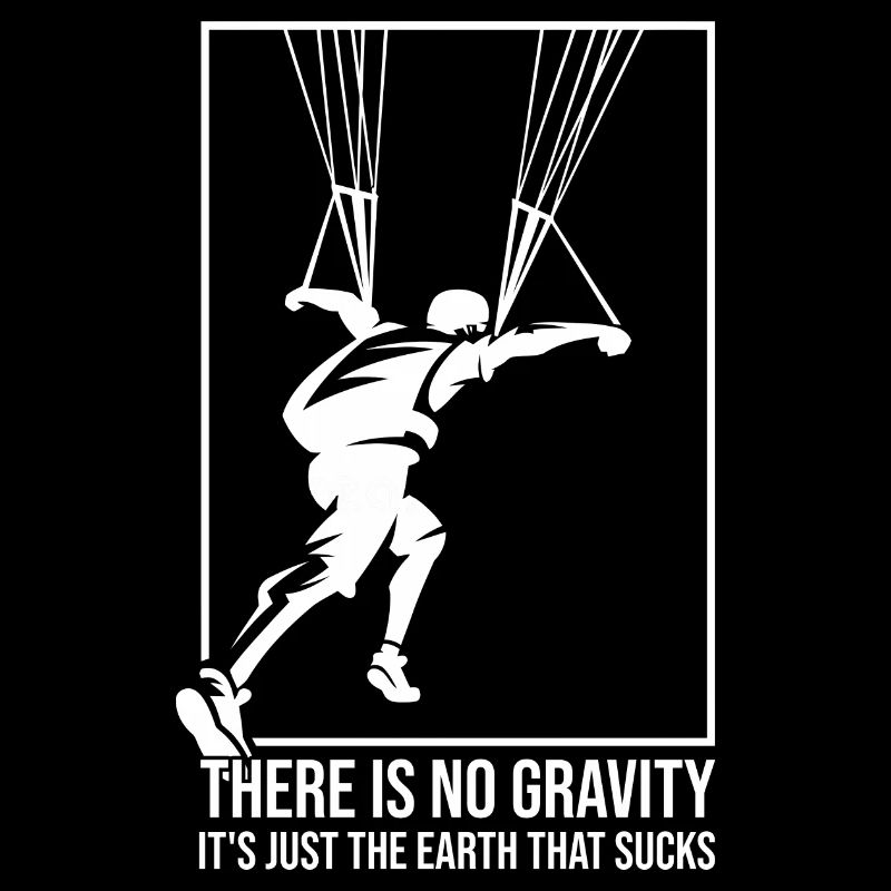 There Is No Gravity It's Just The Earth That Sucks