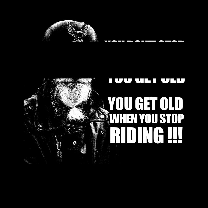 You get old when you stop Riding