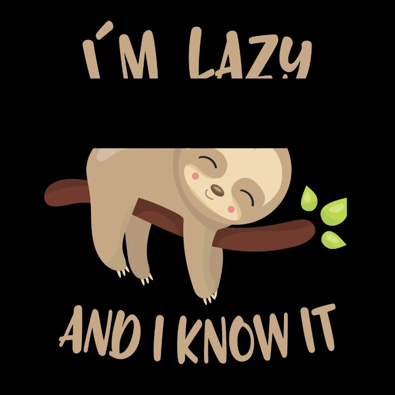 I´m lazy and I know it