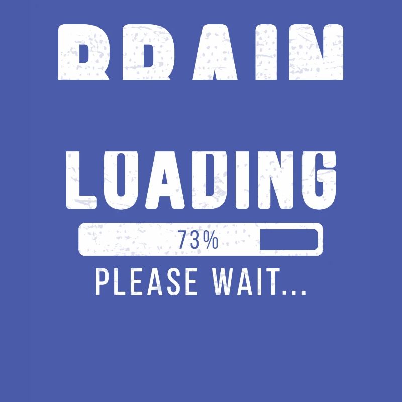 Brain loading ... Please wait! - brain shirt