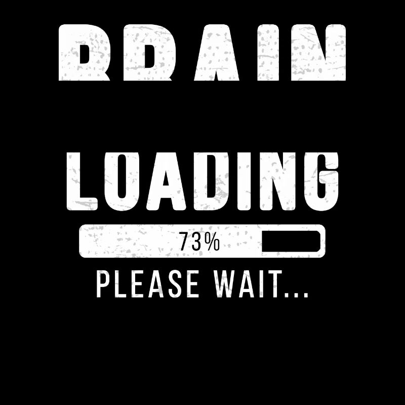 Brain loading ... Please wait! - brain shirt