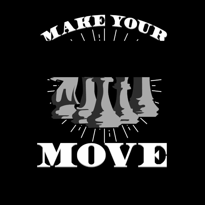 MAKE YOUR MOVE - Make your move - Chess