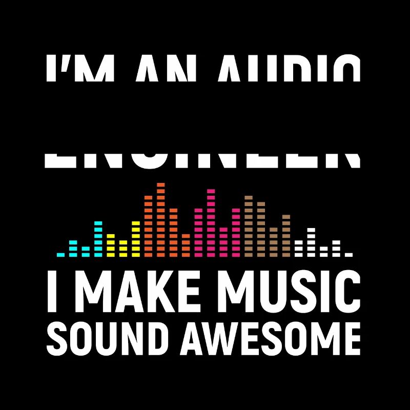 I'm an Audio Engineer