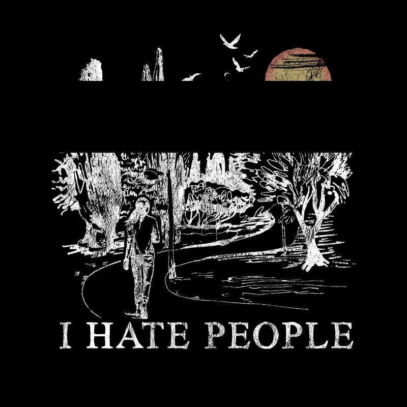 I Hate People - Ich hasse Menschen Geschenk Natur
