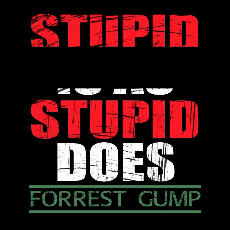 « Stupid Is As Stupid Does For Forest Gump » tee