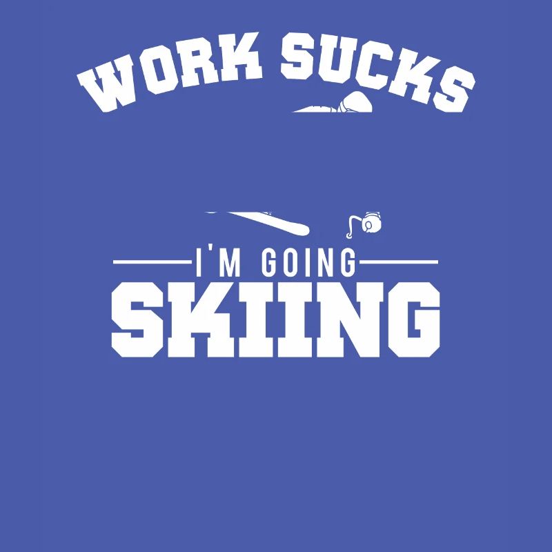 Work Sucks, I'm Going Skiing Funny