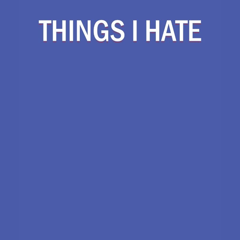 Things I Hate Programmer Nerd Funny Code Geschenk