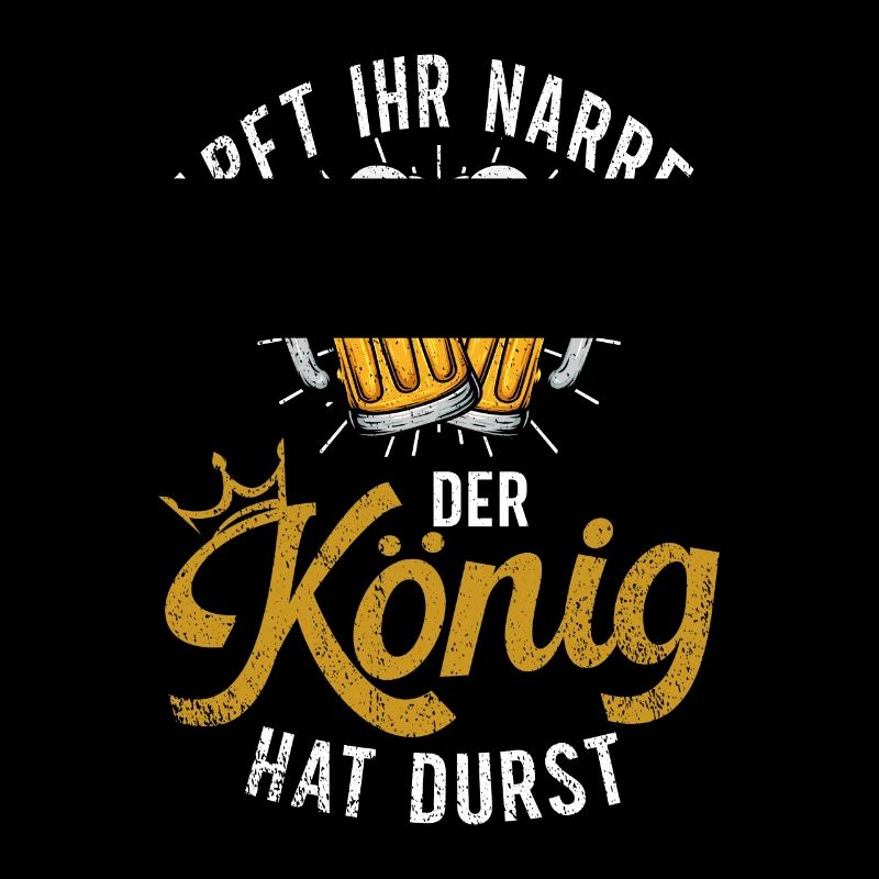 Zapft ihr Narren der König hat Durst