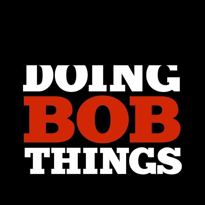 I m Bob Doing Bob Things Nom Cadeau