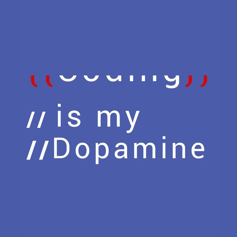 Lustige Codierung Ist Mein Dopamin -Coder
