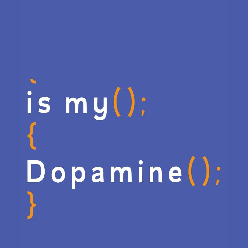 Lustige Codierung Ist Mein Dopamin -Coder