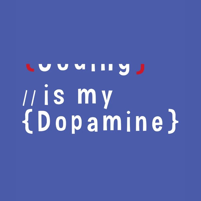 Lustige Codierung Ist Mein Dopamin -Coder