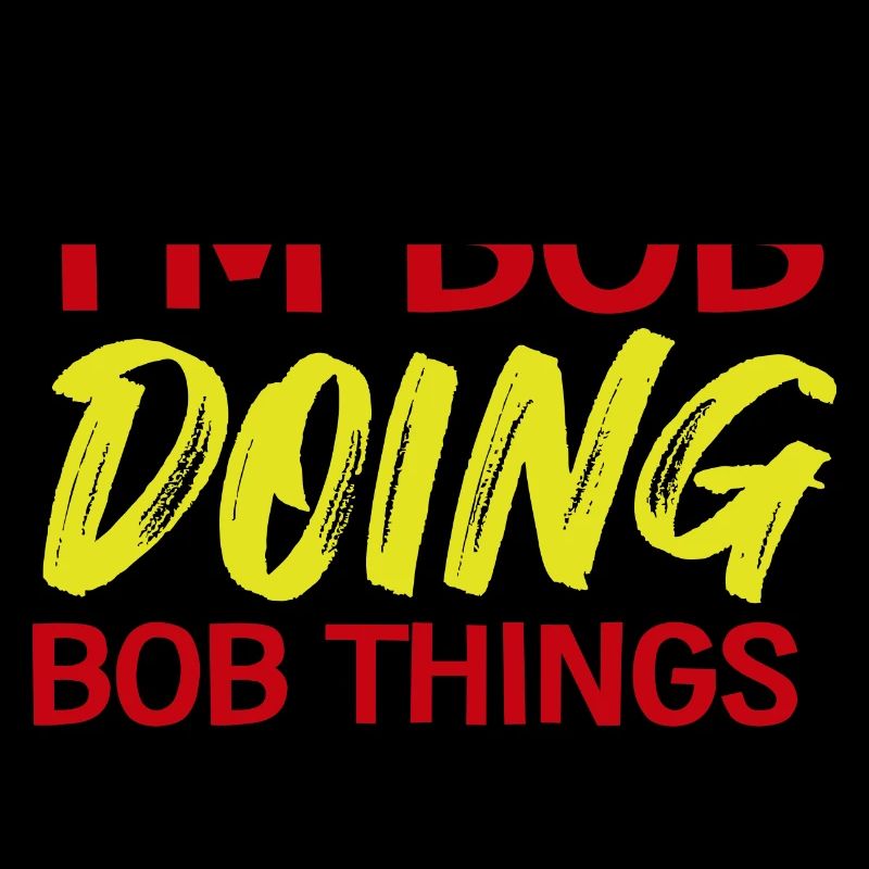 I m Bob Doing Bob Things Nom Cadeau