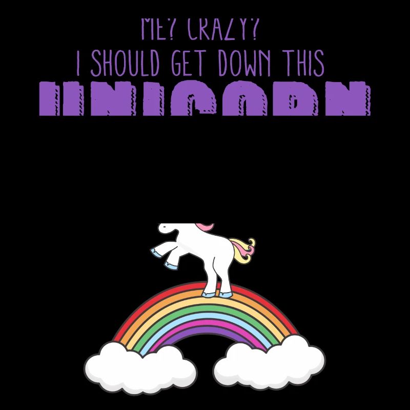 Unicorn: Moi? Fou? Je devrais Get Down Cette licorne