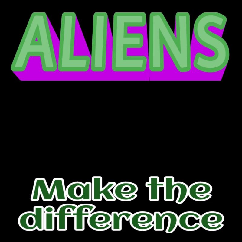 ALIENS Aliens make the difference without alien