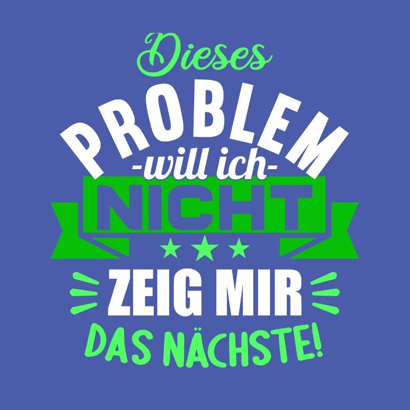 Dieses Problem will ich nicht zeig mir das nächste